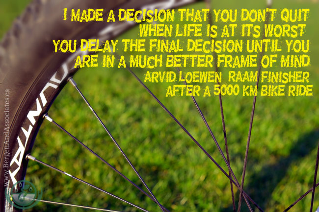 I made a decision that you don't quit when life is at its worst you delay the final decision until you are in a much better frame of mind . A quote by arvid lowen raam finisher after a 5000km bike ride